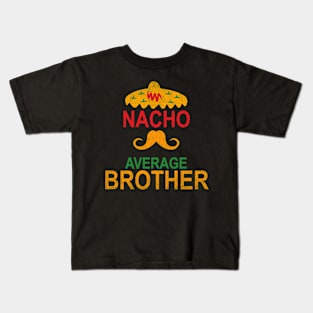 Vintage Nacho Average Brother Funny Gift Kids T-Shirt